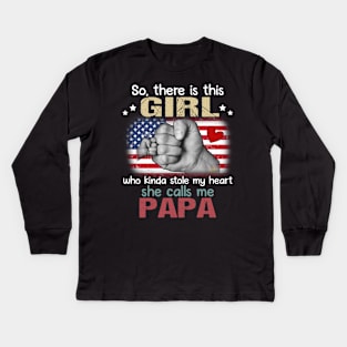 So There Is This Girl Who Kinda Stole My Heart She Calls Me Papa Kids Long Sleeve T-Shirt